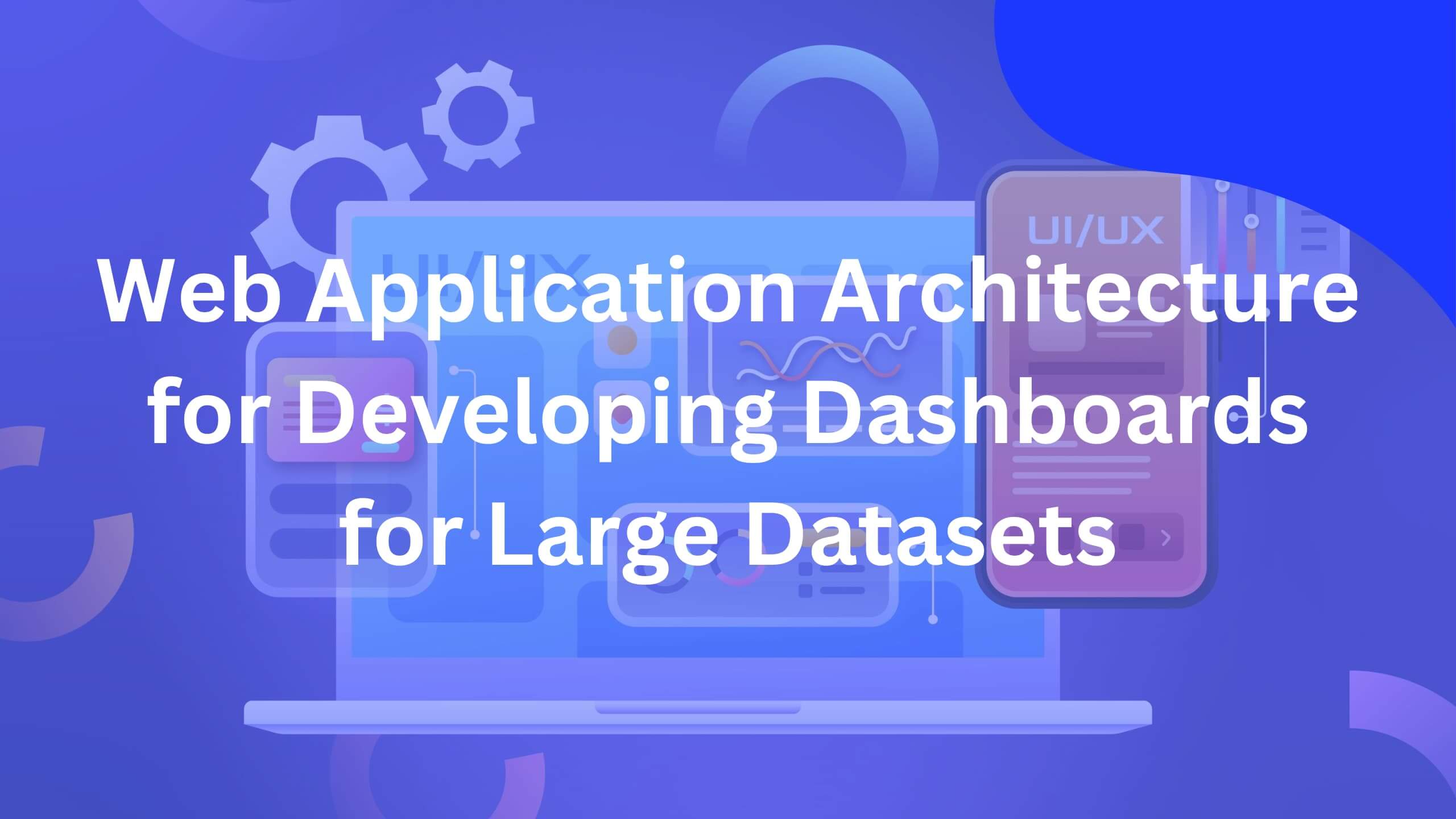 Web Application Architecture for Developing Dashboards for Large Datasets